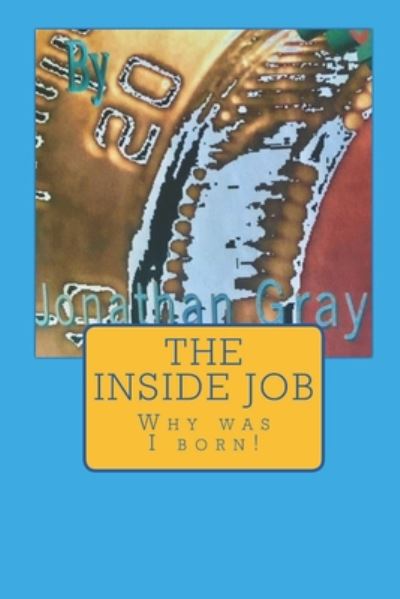 The Inside Job - Jonathan Gray - Livros - Independently Published - 9798673348888 - 7 de agosto de 2020