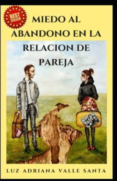 Cover for Luz Adriana Valle Santa · Miedo al Abandono en la Relacion de Pareja (Paperback Book) (2020)