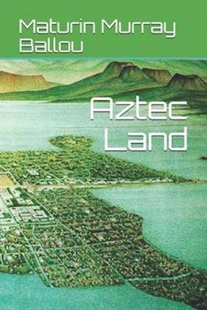 Cover for Maturin Murray Ballou · Aztec Land (Paperback Book) (2020)