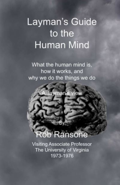 Layman's Guide to the Human Mind - Rob Ransone - Livres - Independently Published - 9798678301888 - 23 août 2020