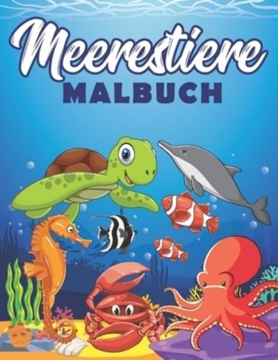Cover for Ethan Bloom · Meerestiere malbuch: Ausmalbuch fur Kinder. Malbuch fur Jungen und Madchen. Delfin, Wal, Hai, Seepferdchen, Krake, Fisch... zum Ausmalen. (Paperback Book) (2021)