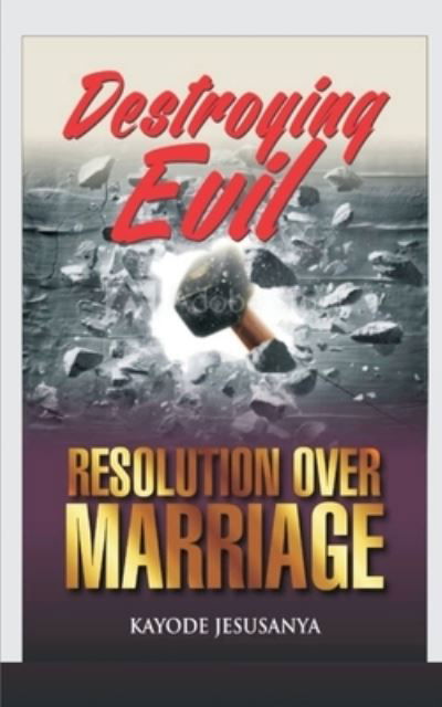 Cover for Kayode Jesusanya · Destroying Evil Resolutions Over Marriage (Pocketbok) (2021)