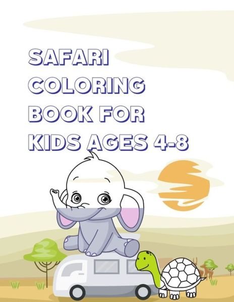 Safari Coloring Book for Kids Ages 4-8: Animal ABC and 123 coloring book - Treatly Curate - Bücher - Independently Published - 9798733217888 - 5. April 2021