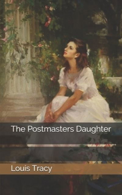 The Postmasters Daughter - Louis Tracy - Książki - Independently Published - 9798733952888 - 6 kwietnia 2021