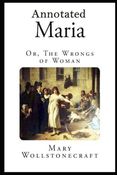 Maria - Mary Wollstonecraft - Books - Independently Published - 9798737912888 - April 14, 2021