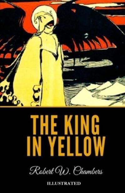 The King in Yellow Illustrated - Robert W Chambers - Books - Independently Published - 9798738353888 - April 15, 2021