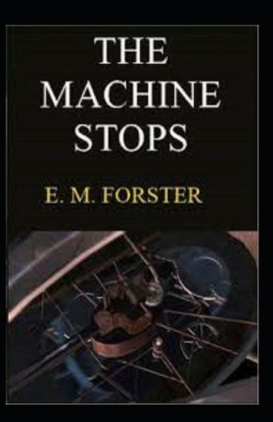 Cover for E M Forster · The Machine Stops Annotated (Paperback Book) (2021)