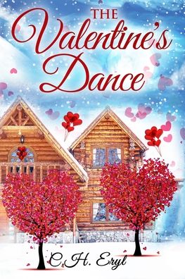 Cover for C H Eryl · The Valentine's Dance: A small town second chance at romance novel - Hope Falls (Paperback Book) (2022)