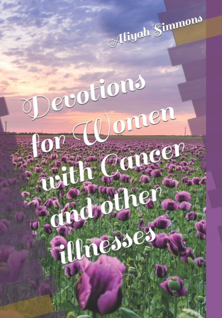 Cover for Aliyah Simmons · Devotions for Women with Cancer and other illnesses (Paperback Book) (2022)