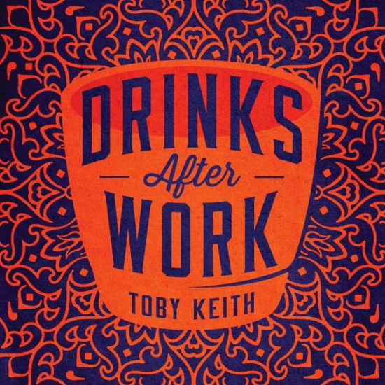 Drinks After Work - Toby Keith - Muziek - HUMPHEAD - 0602537459889 - 29 oktober 2013