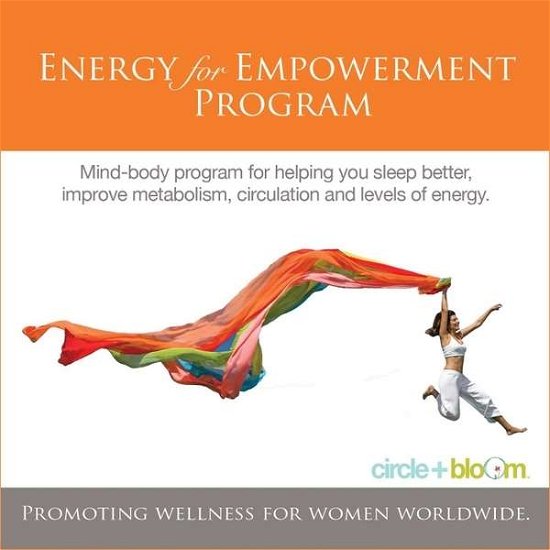 Cover for Circle &amp; Bloom · Energy for Empowerment Program (Mind &amp; Body) (CD) (2011)