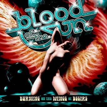 Cover for Blood Of The Sun · Burning On The Wings Of Desire (CD) [Limited edition] (2012)