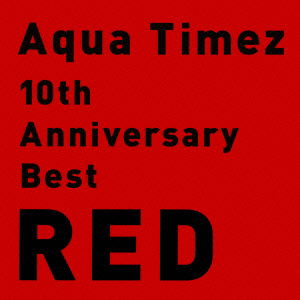 Cover for Aqua Timez · 10th Anniversary Best Red (CD) [Japan Import edition] (2015)