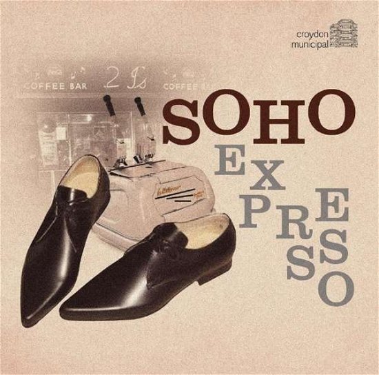 Soho Expresso - Soho Expresso / Various - Music - CROYDON MUNICIPAL - 5013929831889 - October 28, 2016