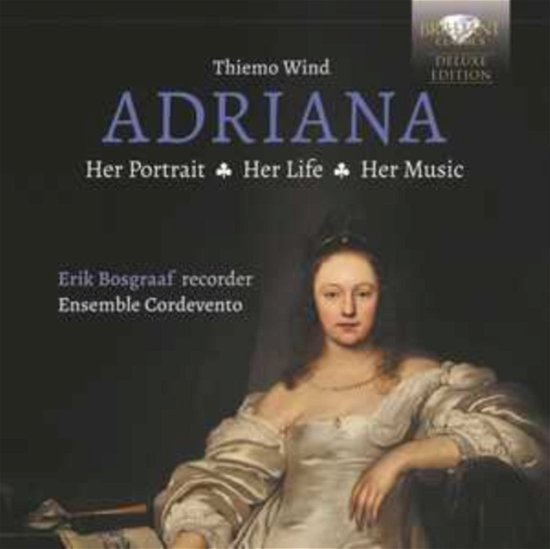Cover for Erik Bosgraaf / Ensemble Cordevento · Adriana: Her Portrait / Her Life / Her Music (+Book) (CD) [Deluxe edition] (2024)