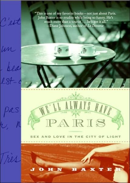 Cover for John Baxter · We'll Always Have Paris: Sex and Love in the City of Light (Paperback Bog) (2006)