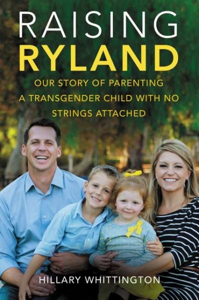 Hillary Whittington · Raising Ryland: Our Story of Parenting a Transgender Child with No Strings Attached (Paperback Bog) (2016)