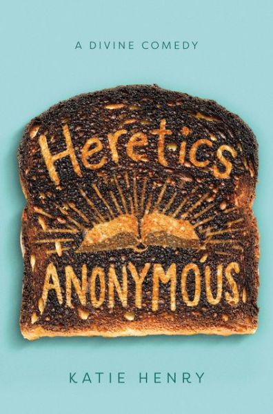 Heretics Anonymous - Katie Henry - Books - HarperCollins Publishers Inc - 9780062698889 - August 8, 2019