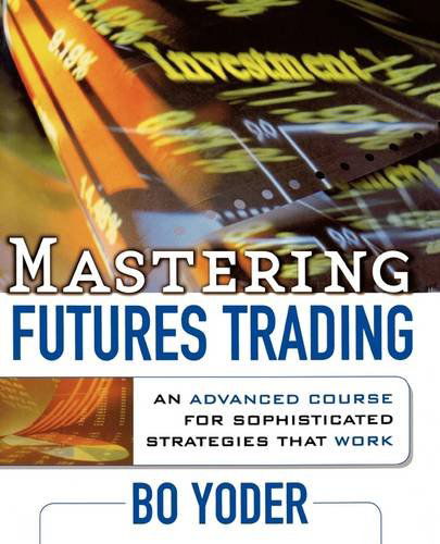 Mastering Futures Trading - Bo Yoder - Books - McGraw-Hill - 9780071735889 - May 4, 2004
