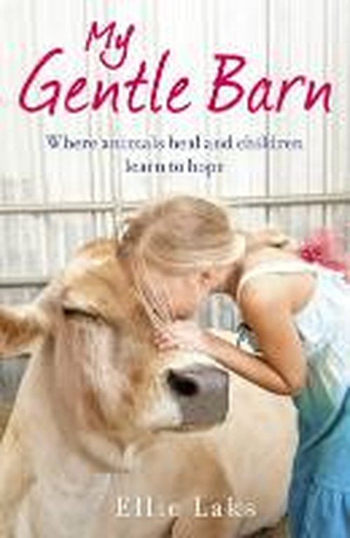 Cover for Ellie Laks · My Gentle Barn: The incredible true story of a place where animals heal and children learn to hope (Paperback Book) (2014)