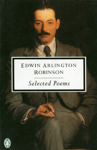 Cover for Edwin Arlington Robinson · Selected Poems - Classic, 20th-Century, Penguin (Paperback Book) (1997)