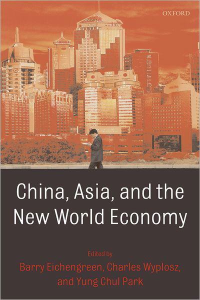 China, Asia, and the New World Economy - Barry Eichengreen - Books - Oxford University Press - 9780199235889 - February 21, 2008