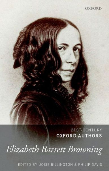 Elizabeth Barrett Browning: 21st-Century Oxford Authors - 21st-Century Oxford Authors - Josie Billington - Books - Oxford University Press - 9780199602889 - June 12, 2014