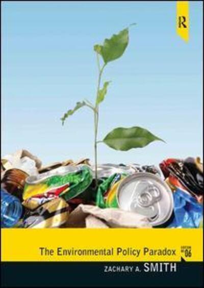 The Environmental Policy Paradox - Zachary A. Smith - Książki - Taylor & Francis Inc - 9780205855889 - 2 marca 2012