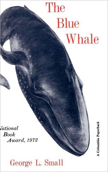 The Blue Whale - George Small - Libros - Columbia University Press - 9780231032889 - 22 de septiembre de 1978