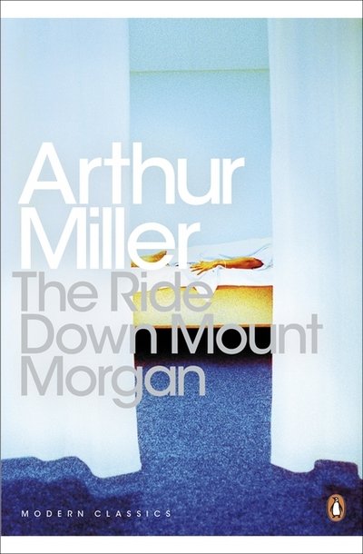 Cover for Arthur Miller · The Ride Down Mt. Morgan - Penguin Modern Classics (Paperback Book) [Ed edition] (2015)