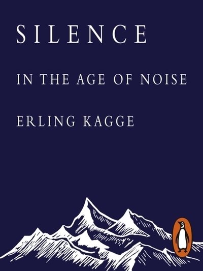 Silence: In the Age of Noise - Erling Kagge - Livros - Penguin Books Ltd - 9780241309889 - 4 de outubro de 2018