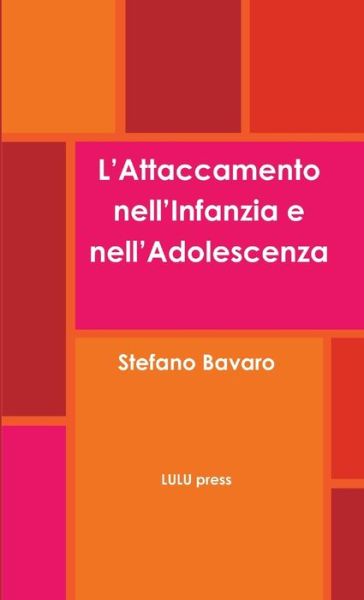 Cover for Stefano Bavaro · Attaccamento Nell'Infanzia e Nell'Adolescenza (Book) (2018)
