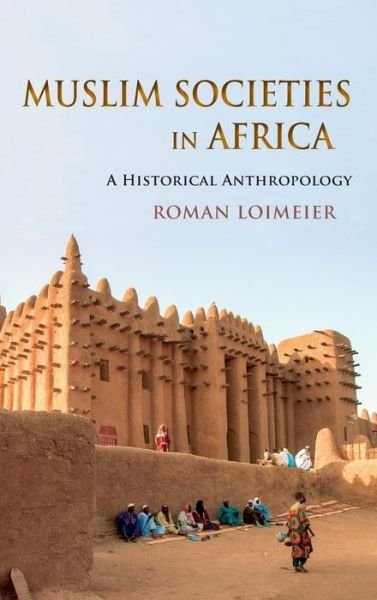 Cover for Roman Loimeier · Muslim Societies in Africa: A Historical Anthropology (Gebundenes Buch) (2013)