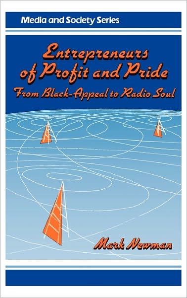 Cover for Mark Newman · Entrepreneurs of Profit and Pride: From Black-Appeal to Radio Soul - Media and Society Series (Inbunden Bok) (1988)