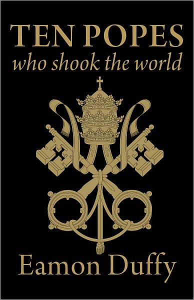 Cover for Eamon Duffy · Ten Popes Who Shook the World (Hardcover Book) (2011)