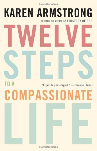 Cover for Karen Armstrong · Twelve Steps to a Compassionate Life (Paperback Book) [Reprint edition] (2011)