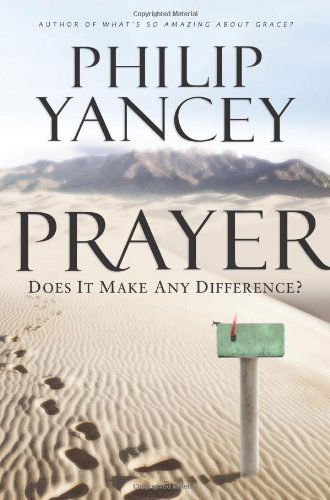 Cover for Yancey Philip Yancey · Prayer: Does It Make Any Difference? (Paperback Book) [4.1.2010 edition] (2010)