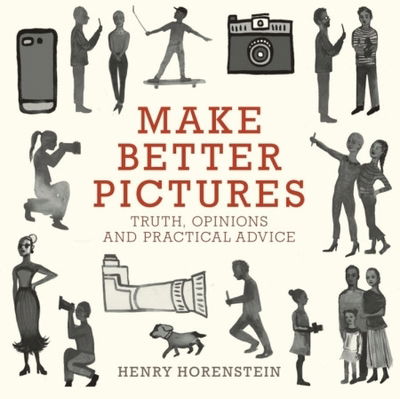 Cover for Henry Horenstein · Make Better Pictures: Truth, Opinions, and Practical Advice (Paperback Book) (2018)