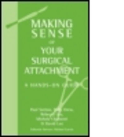 Cover for Paul Sutton · Making Sense of Your Surgical Attachment: A Hands-On Guide (Paperback Book) (2007)