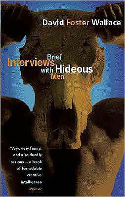 Brief Interviews With Hideous Men - Wallace David Foster - Books - Little, Brown Book Group - 9780349111889 - January 18, 2001