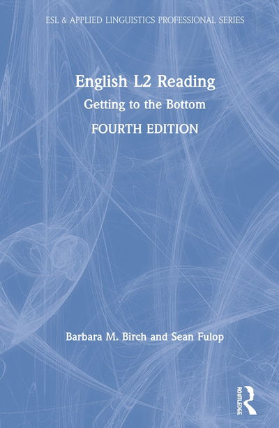 Cover for Birch, Barbara M. (California State University - Fresno, USA) · English L2 Reading: Getting to the Bottom - ESL &amp; Applied Linguistics Professional Series (Hardcover Book) (2020)