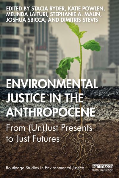 Cover for Stacia Ryder · Environmental Justice in the Anthropocene: From (Un)Just Presents to Just Futures - Routledge Studies in Environmental Justice (Paperback Book) (2021)