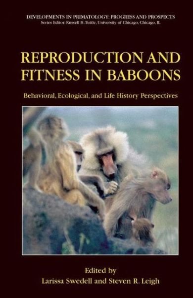 Cover for Larissa Swedell · Reproduction and Fitness in Baboons: Behavioral, Ecological, and Life History Perspectives - Developments in Primatology: Progress and Prospects (Hardcover Book) [2006 edition] (2006)