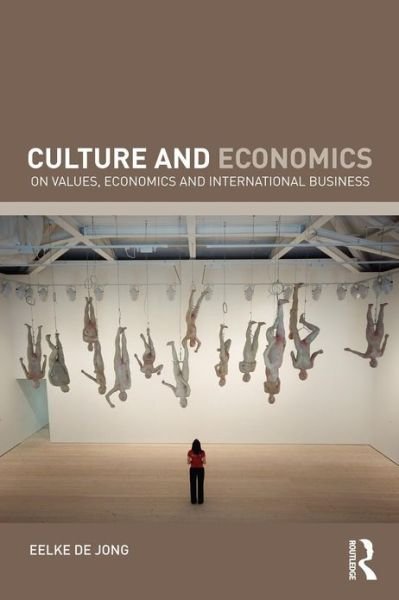 Cover for Eelke De Jong · Culture and Economics: On Values, Economics and International Business - Routledge Advanced Texts in Economics and Finance (Pocketbok) (2009)