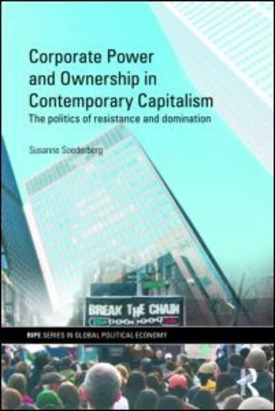 Cover for Soederberg, Susanne (Queen's University, Canada) · Corporate Power and Ownership in Contemporary Capitalism: The Politics of Resistance and Domination - RIPE Series in Global Political Economy (Taschenbuch) (2009)