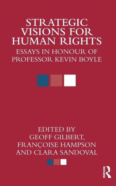 Cover for Geoff Gilbert · Strategic Visions for Human Rights: Essays in Honour of Professor Kevin Boyle (Hardcover Book) (2010)