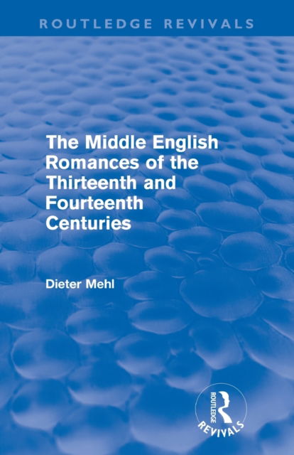 Cover for Dieter Mehl · The Middle English Romances of the Thirteenth and Fourteenth Centuries (Routledge Revivals) - Routledge Revivals (Paperback Book) (2011)