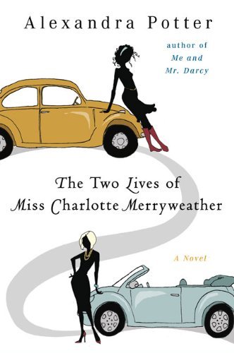 Cover for Alexandra Potter · The Two Lives of Miss Charlotte Merryweather: a Novel (Pocketbok) [Reprint edition] (2010)