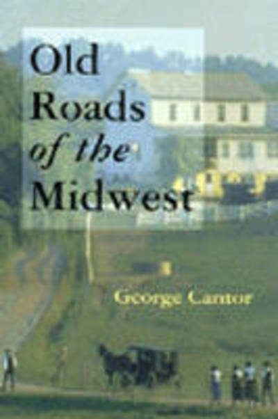 Cover for George Cantor · Old Roads of the Midwest (Paperback Book) (1997)