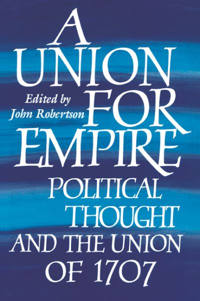 Cover for John Robertson · A Union for Empire: Political Thought and the British Union of 1707 (Paperback Book) (2006)